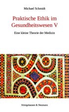 Praktische Ethik im Gesundheitswesen V