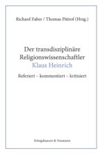 Der transdisziplinäre Religionswissenschaftler Klaus Heinrich