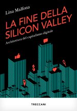 fine della Silicon Valley. Architettura del capitalismo digitale