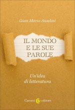 mondo e le sue parole. Un'idea di letteratura