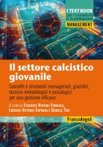 settore calcistico giovanile. Concetti e strumenti manageriali, giuridici, tecnico-metodologici e psicologici per una gestione efficace