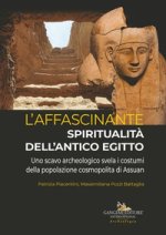 affascinante spiritualità dell'antico Egitto. Uno scavo archeologico svela i costumi della popolazione cosmopolita di Assuan