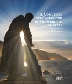 convento dei cappuccini di Monterosso al Mare. Quattro secoli di devozione, comunità e cultura nelle Cinque Terre (1618-2018)