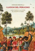 luoghi del Perugino. Guida completa alle opere del Maestro in Umbria