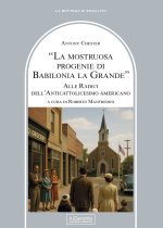 mostruosa progenie di Babilonia la grande. Alle radici dell'anticattolicesimo americano