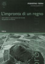impronta di un regno. «Centri abitati e organizzazione territoriale nel giudicato di Arborea»