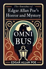 The Omnibus of Edgar Allan Poe's Horror and Mystery (Original, Unabridged Classic, Ideal for Gifting)