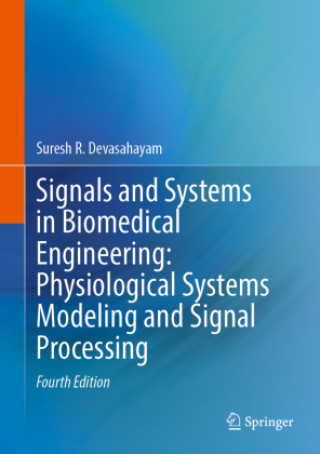Signals and Systems in Biomedical Engineering: Physiological Systems Modeling and Signal Processing