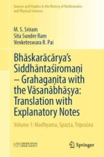 Bhaskaracarya's Siddhantasiromani - Grahaganita with the Vasanabhasya: Translation with Explanatory Notes