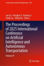 The Proceedings of 2025 International Conference on Artificial Intelligence and Autonomous Transportation