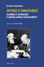 Divino e inimitabile. Gabriele d’Annunzio e Michelangelo Buonarroti