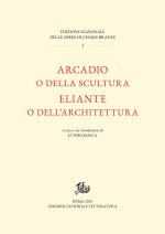 Arcadio o della scultura-Eliante o dell’architettura