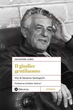 giudice gentiluomo. Vita di Severino Santiapichi