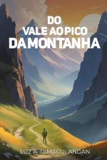 DO VALE AO PICO DA MONTANHA