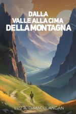 DALLA VALLE ALLA VETTA DELLA MONTAGNA