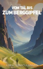 VOM TAL BIS ZUM BERGGIPFEL