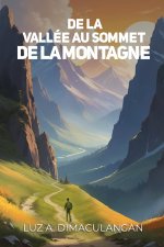 DE LA VALLÉE AU SOMMET DE LA MONTAGNE