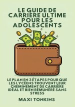 Le Guide De Carrière Ultime Pour Les Adolescents