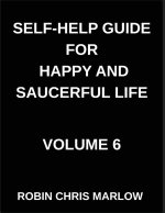 Self-Help Guide for Happy and Saucerful Life (Part 6)- The Energy Shift, Revitalize Your Body, Mind, And Spirit for Sustainable Success, Holistic Well