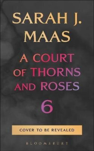 A Court of Thorns and Roses 6