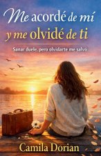 Me acordé de mi y me olvidé de ti