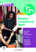 Mon métier, mes compétences - Pôle 2 - Relation et expérience client - 1re, Tle Bac Pro Esthétique Cosmétique Parfumerie et Bac Pro Coiffure (2026) -