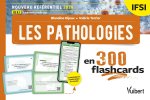 Les pathologies en 300 flashcards - IFSI