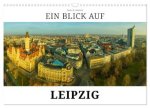 Ein Blick auf Leipzig (Wandkalender 2027 DIN A3 quer), CALVENDO Monatskalender