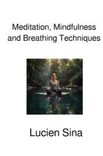 Meditation, Mindfulness and Breathing Techniques
