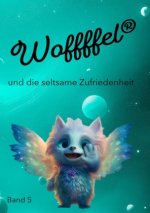 Woffffel und die seltsame Zufriedenheit