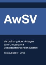 AwSV - Verordnung über Anlagen  zum Umgang mit  wassergefährdenden Stoffen (Deutschland) 2026