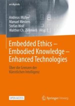 Embedded Ethics - Embodied Knowledge - Enhanced Technologies