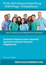 Fit für die Fachsprachenprüfung (FSP) Pflege * 8 Modelltests *