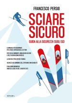 Sciare sicuro. Guida alla sicurezza sugli sci