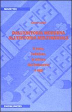 Dall'editoria moderna all'editoria multimediale. Il testo, l'edizione, la lettura dal Settecento ad oggi