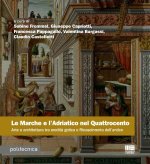 Marche e l'Adriatico nel Quattrocento. Arte e architettura tra eredità gotica e Rinascimento dell'antico