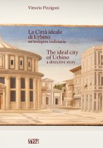 Città Ideale di Urbino un'indagine indiziaria-The Ideal City of Urbino a detective story