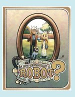 Is My Grandma a Robot?