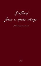 Birthed From A Doves Wings