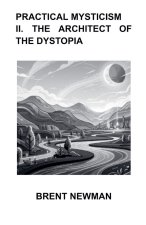 Practical Mysticism II. The Architect of The Dystopia