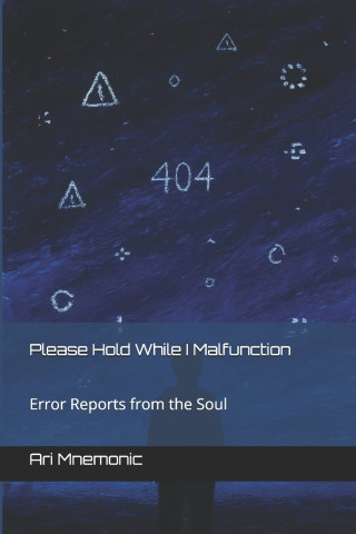 Please Hold While I Malfunction