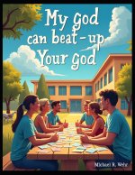 My God Can Beat Up Your God