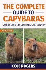 THE COMPLETE GUIDE TO CAPYBARAS