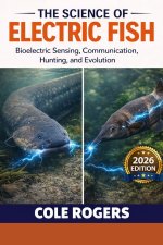 THE SCIENCE OF ELECTRIC FISH