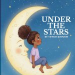 Under The Stars by Tiffany Johnson