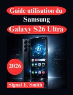 Guide utilisation du Samsung Galaxy S26 Ultra