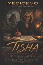 TISHA, LA REINA MAS PODEROSA DE TODO EL UNIVERSO