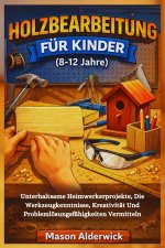 Holzbearbeitung für Kinder (8-12 Jahre)
