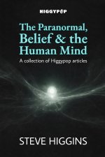 The Paranormal, Belief & the Human Mind