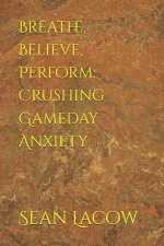 Breathe, Believe, Perform